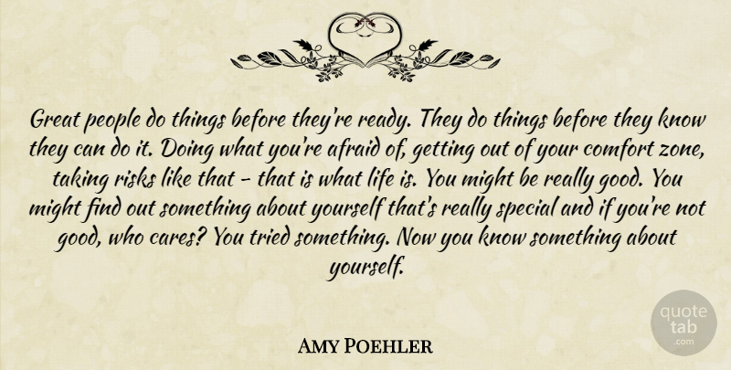 Amy Poehler Quote About Hard Times, People, Risk: Great People Do Things Before...
