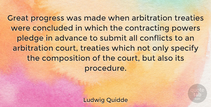 Ludwig Quidde Quote About Umpires, Progress, Arbitration: Great Progress Was Made When...