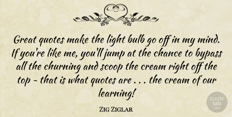 Zig Ziglar Quote About Light, Mind, Bypass: Great Quotes Make The Light...