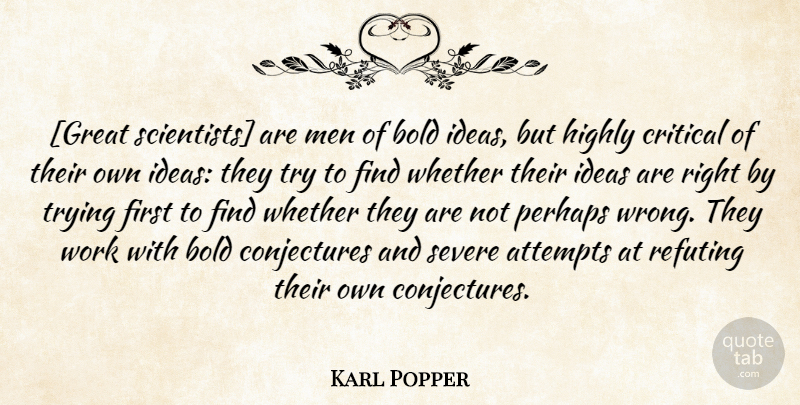 Karl Popper Quote About Hard Work, Men, Ideas: Great Scientists Are Men Of...