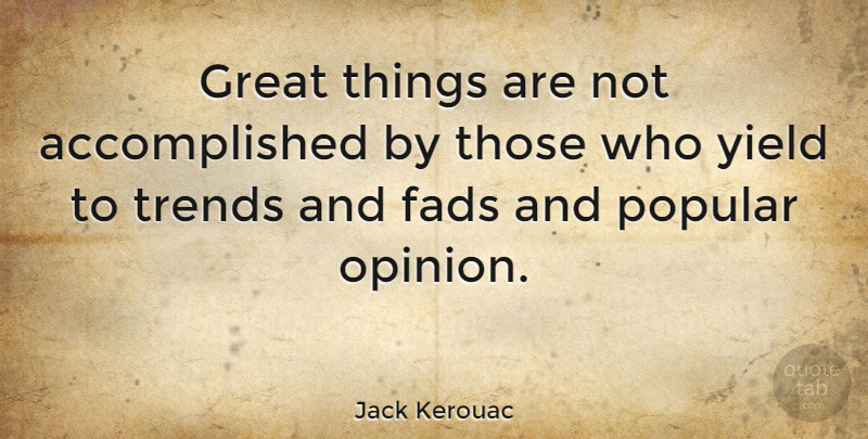 Jack Kerouac Quote About Inspirational, Life, Beautiful: Great Things Are Not Accomplished...