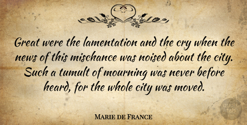 Marie de France Quote About Cry, Great, Mourning: Great Were The Lamentation And...