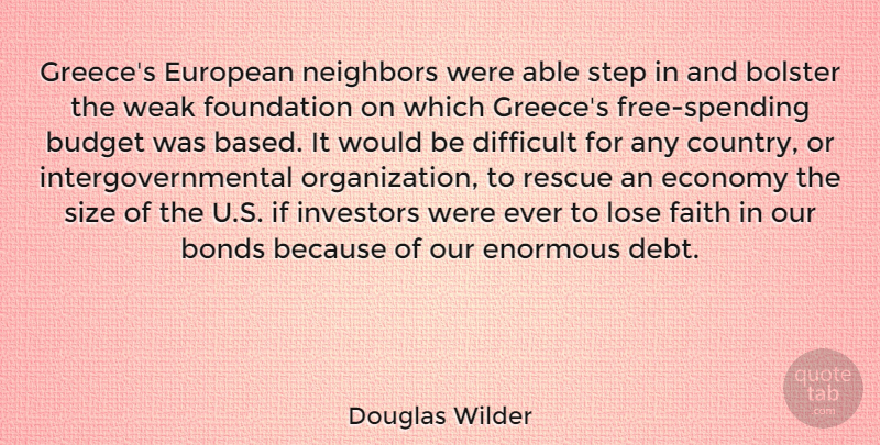 Douglas Wilder Quote About Country, Organization, Would Be: Greeces European Neighbors Were Able...