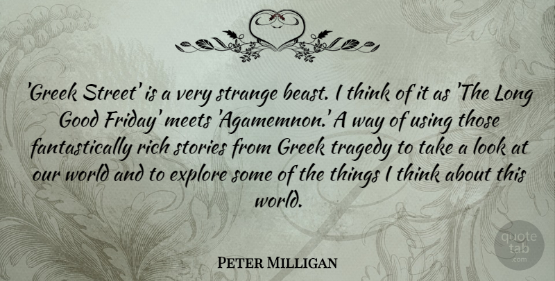 Peter Milligan Quote About Explore, Good, Greek, Meets, Rich: Greek Street Is A Very...