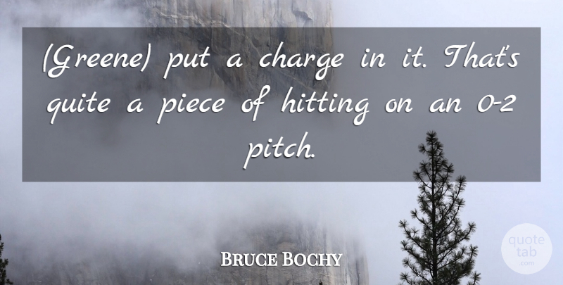 Bruce Bochy Quote About Charge, Hitting, Piece, Quite: Greene Put A Charge In...