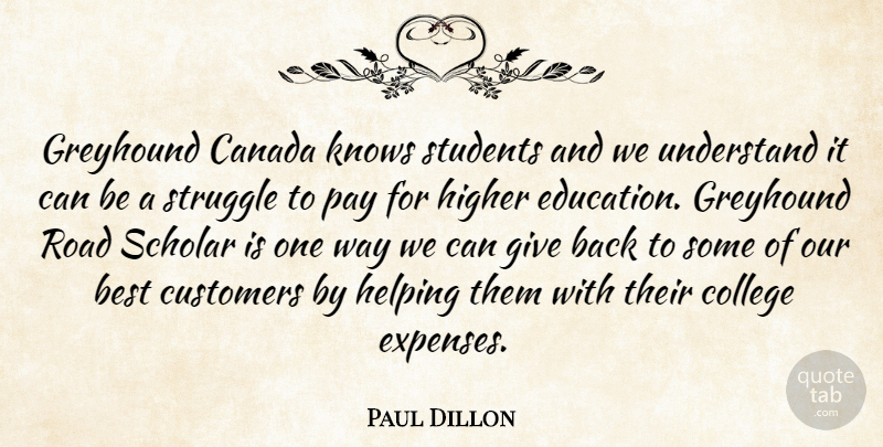 Paul Dillon Quote About Best, Canada, College, Customers, Helping: Greyhound Canada Knows Students And...