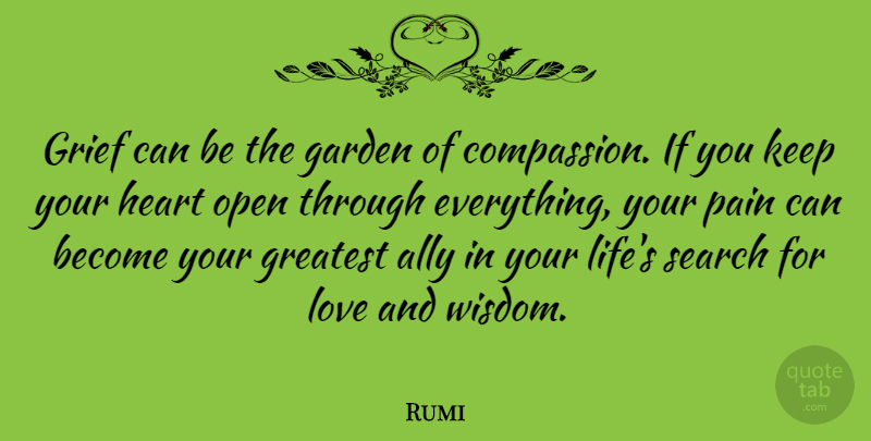 Rumi Quote About Pain, Grief, Heart: Grief Can Be The Garden...