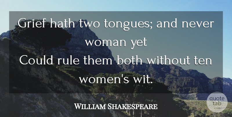 William Shakespeare Quote About Grief, Two, Tongue: Grief Hath Two Tongues And...