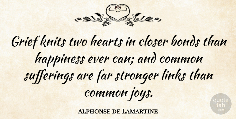 Alphonse de Lamartine Quote About Sympathy, Death, Pain: Grief Knits Two Hearts In...