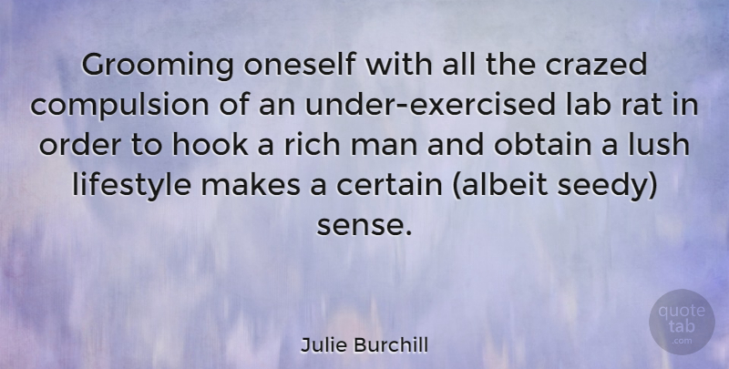 Julie Burchill Quote About Men, Order, Hook: Grooming Oneself With All The...