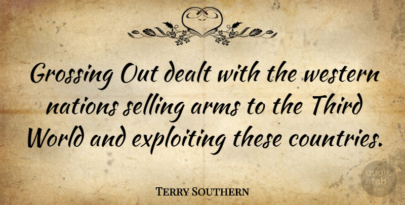 Terry Southern Quote About Country, Gdp, World: Grossing Out Dealt With The...