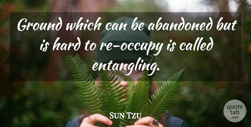 Sun Tzu Quote About Art, War, Abandoned: Ground Which Can Be Abandoned...