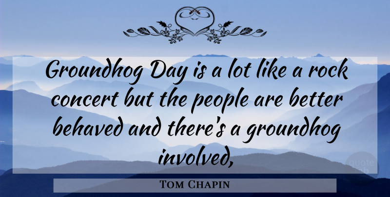 Tom Chapin Quote About Groundhog Day, Rocks, People: Groundhog Day Is A Lot...