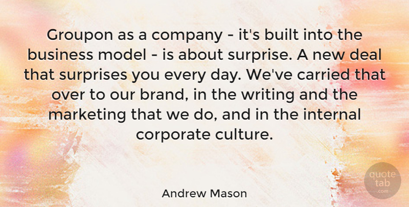 Andrew Mason Quote About Writing, Marketing, Culture: Groupon As A Company Its...