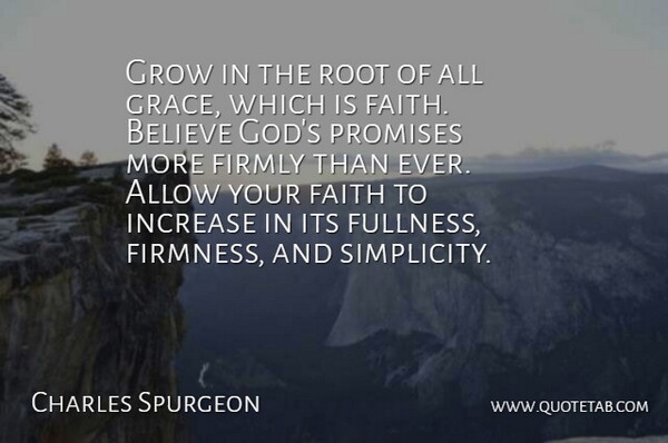 Charles Spurgeon Quote About Allow, Believe, Faith, Firmly, God: Grow In The Root Of...