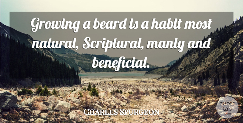 Charles Spurgeon Quote About Beard, Growing, Habit: Growing A Beard Is A...