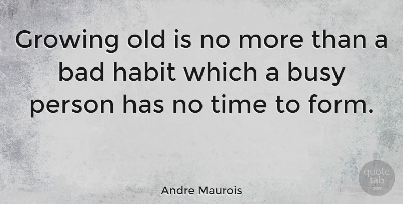 Andre Maurois Quote About Birthday, Time, Hunting: Growing Old Is No More...