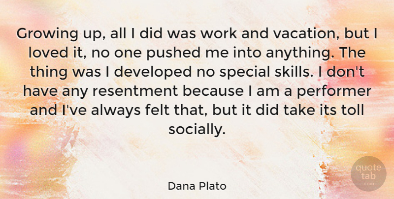 Dana Plato Quote About Growing Up, Vacation, Skills: Growing Up All I Did...