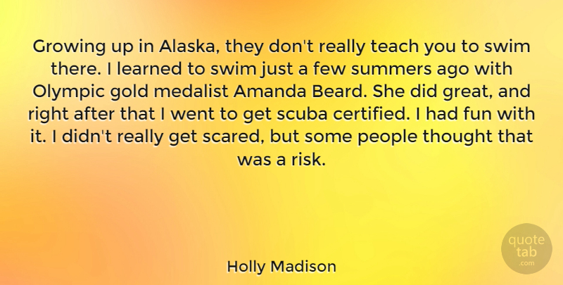 Holly Madison Quote About Summer, Growing Up, Fun: Growing Up In Alaska They...