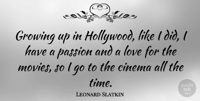 Leonard Slatkin Quote About Growing Up, Passion, Cinema: Growing Up In Hollywood Like...