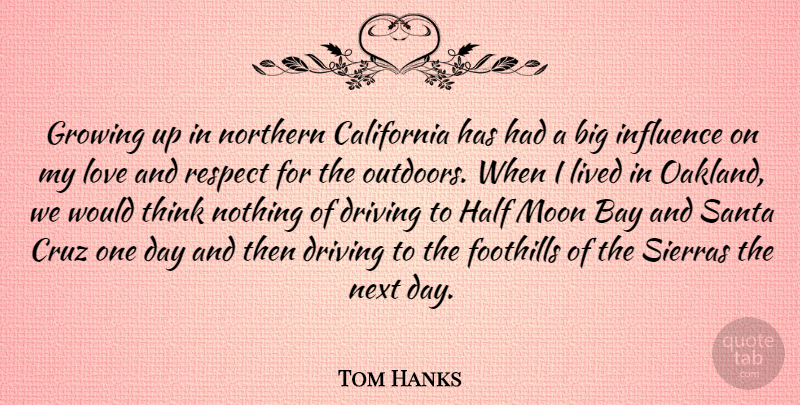 Tom Hanks Quote About Growing Up, Moon, Thinking: Growing Up In Northern California...