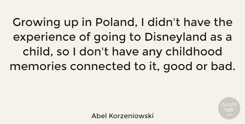 Abel Korzeniowski Quote About Growing Up, Memories, Children: Growing Up In Poland I...