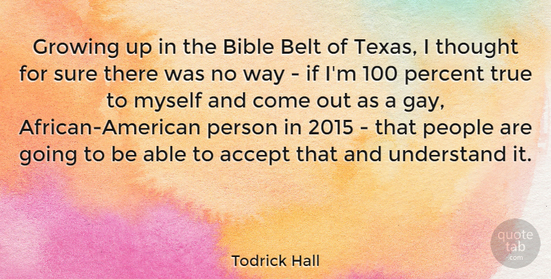 Todrick Hall Quote About Accept, Belt, Growing, People, Percent: Growing Up In The Bible...