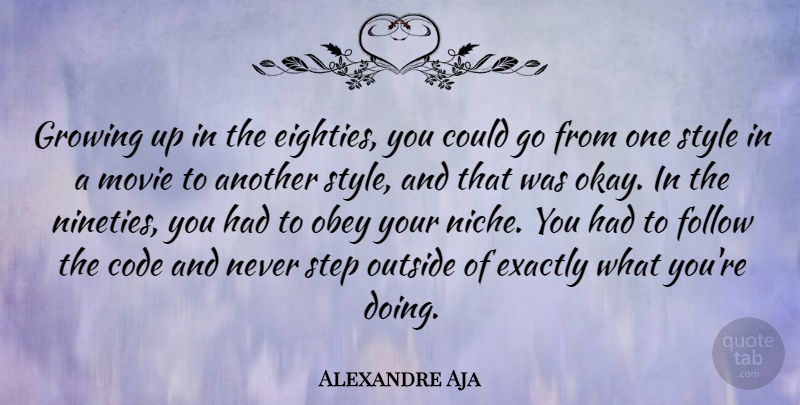 Alexandre Aja Quote About Code, Exactly, Follow, Obey, Outside: Growing Up In The Eighties...