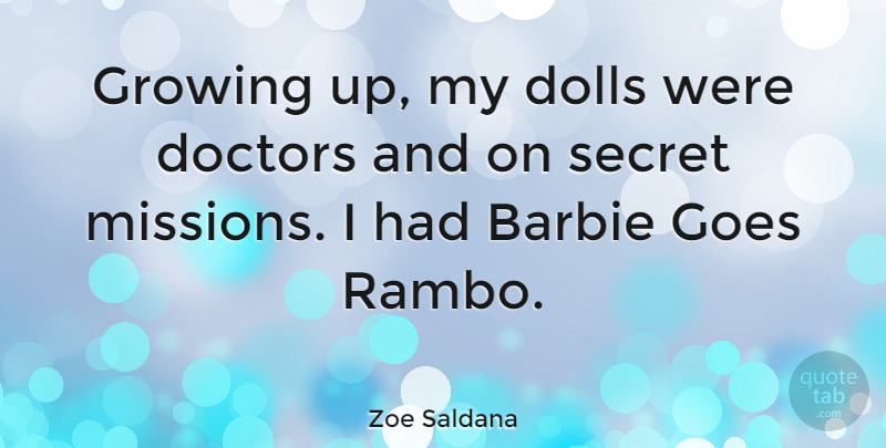 Zoe Saldana Quote About Growing Up, Barbie Dolls, Doctors: Growing Up My Dolls Were...