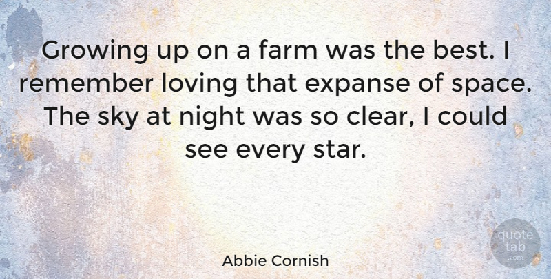 Abbie Cornish Quote About Stars, Growing Up, Night: Growing Up On A Farm...