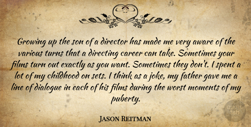 Jason Reitman Quote About Growing Up, Father, Son: Growing Up The Son Of...