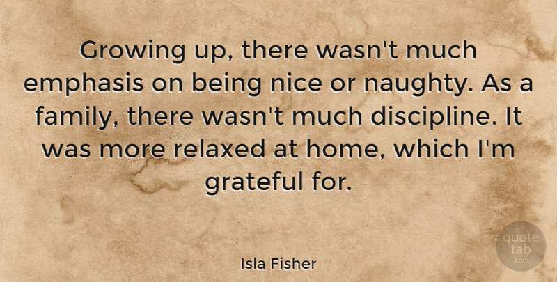 Isla Fisher Quote About Growing Up, Nice, Grateful: Growing Up There Wasnt Much...