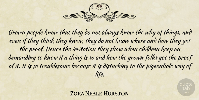 Zora Neale Hurston Quote About Children, Thinking, Irritation: Grown People Know That They...