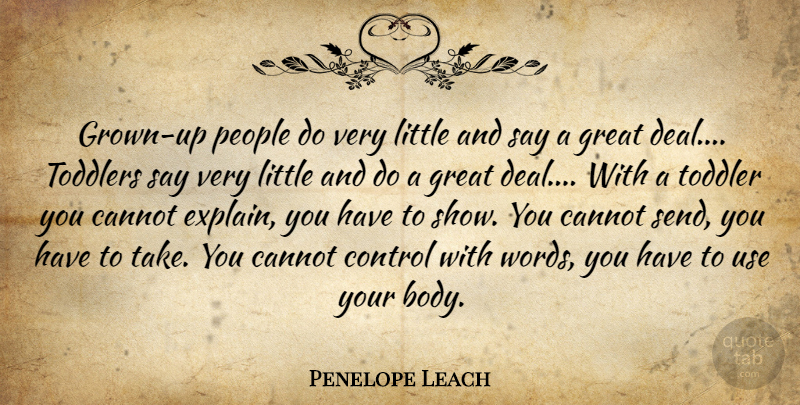 Penelope Leach Quote About People, Use, Body: Grown Up People Do Very...
