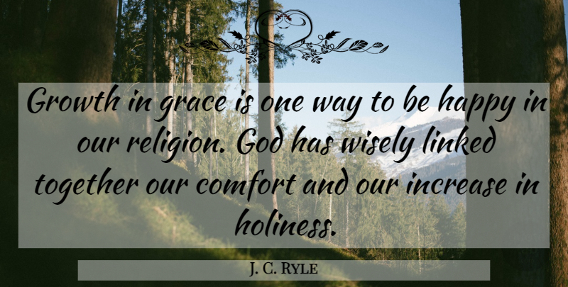 J. C. Ryle Quote About Grace, Growth, Together: Growth In Grace Is One...