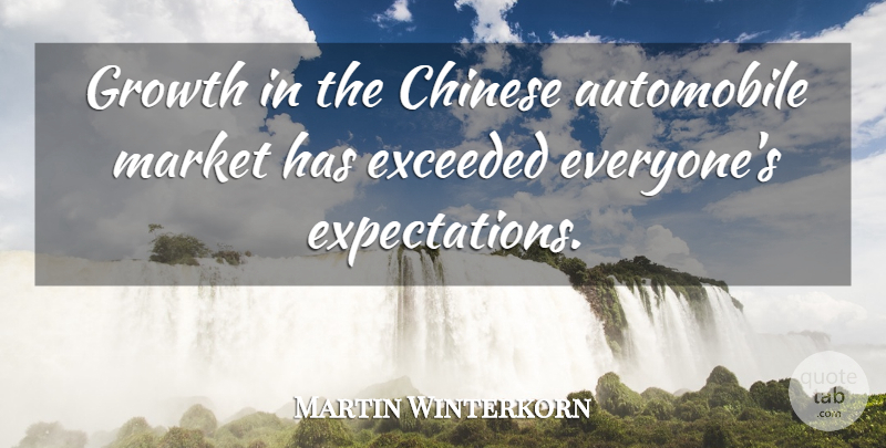 Martin Winterkorn Quote About Chinese, Exceeded: Growth In The Chinese Automobile...
