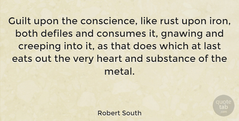 Robert South Quote About Heart, Iron, Guilt: Guilt Upon The Conscience Like...