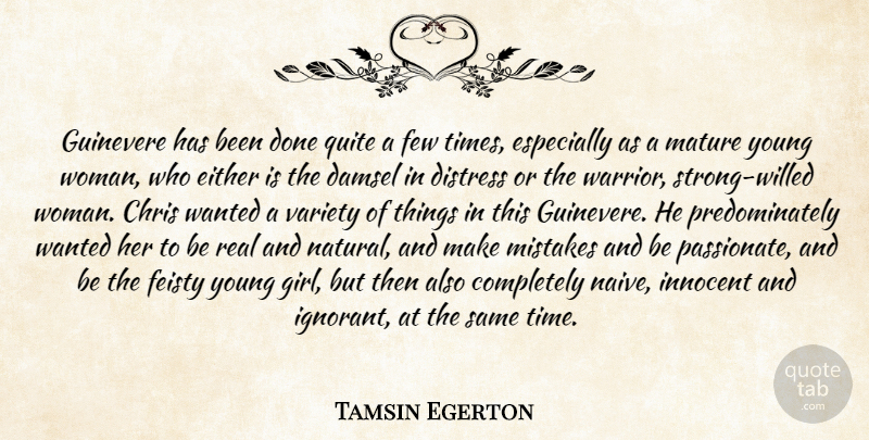 Tamsin Egerton Quote About Girl, Strong, Real: Guinevere Has Been Done Quite...
