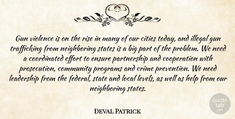 Deval Patrick Quote About Cities, Community, Cooperation, Crime, Effort: Gun Violence Is On The...