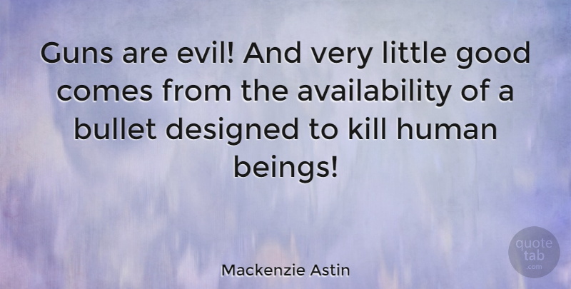 Mackenzie Astin Quote About Gun, Availability, Evil: Guns Are Evil And Very...