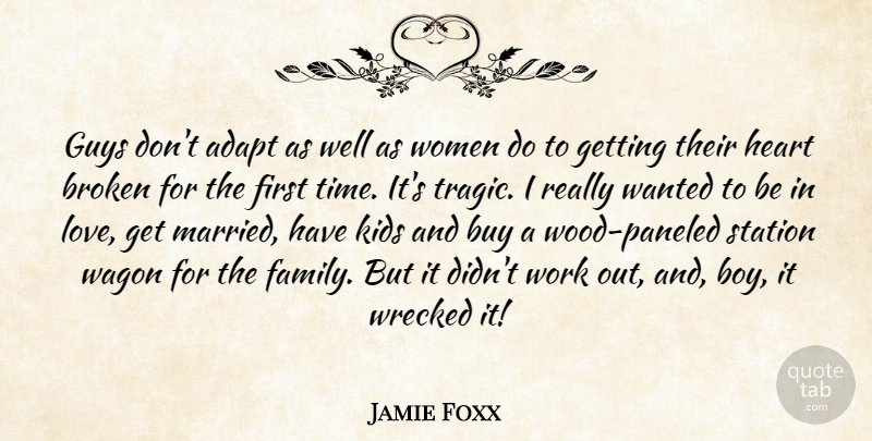 Jamie Foxx Quote About Kids, Heart, Boys: Guys Dont Adapt As Well...