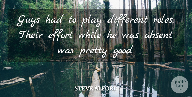 Steve Alford Quote About Absent, Effort, Guys: Guys Had To Play Different...