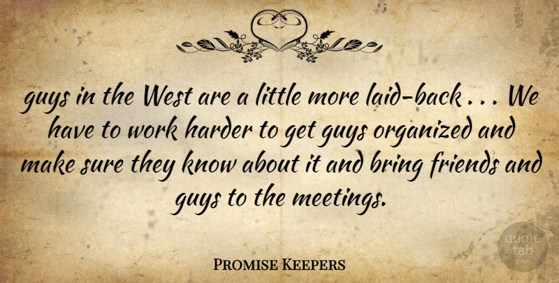 Promise Keepers Quote About Bring, Guys, Harder, Organized, Sure: Guys In The West Are...