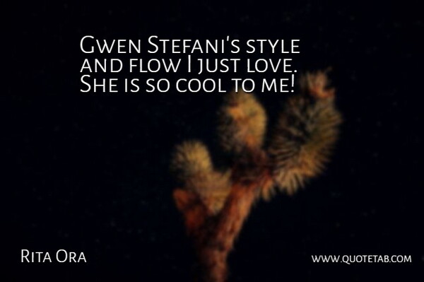 Rita Ora Quote About Cool, Flow, Love: Gwen Stefanis Style And Flow...
