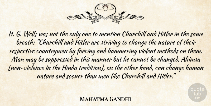 Mahatma Gandhi Quote About Men, Hands, May: H G Wells Was Not...