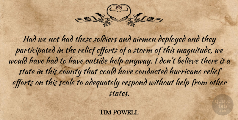 Tim Powell Quote About Adequately, Airmen, Believe, County, Deployed: Had We Not Had These...