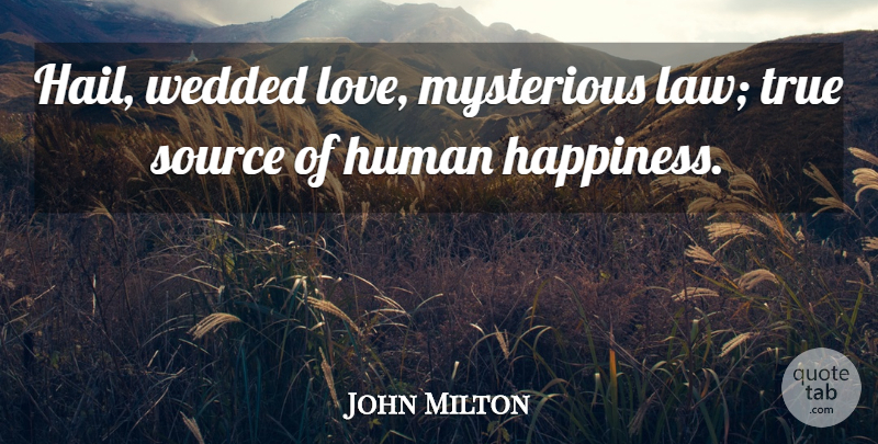 John Milton Quote About Anniversary, Wedding, Law: Hail Wedded Love Mysterious Law...