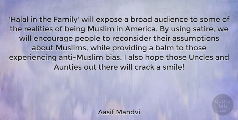 Aasif Mandvi Quote About Audience, Balm, Broad, Crack, Encourage: Halal In The Family Will...