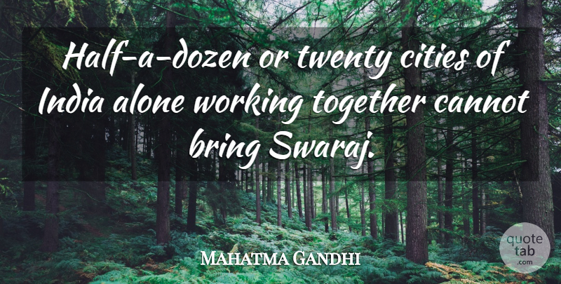 Mahatma Gandhi Quote About Cities, Working Together, Half: Half A Dozen Or Twenty...