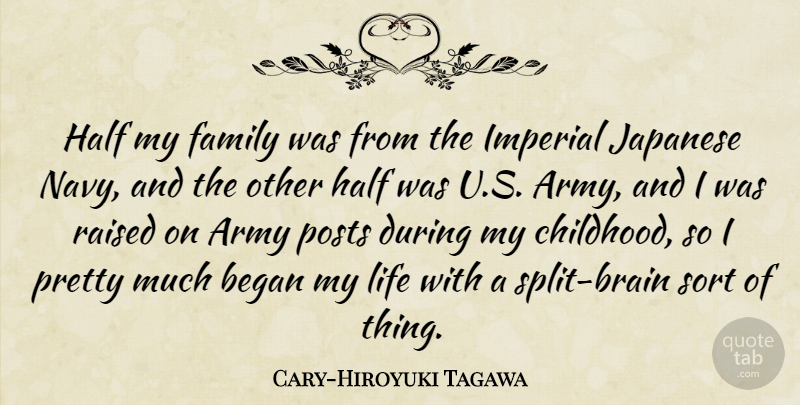 Cary-Hiroyuki Tagawa Quote About Army, Childhood, Brain: Half My Family Was From...